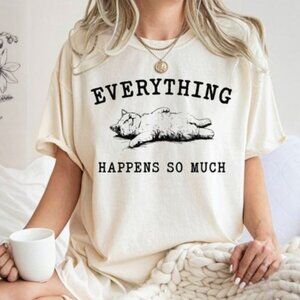 Funny Cat Shirt, Everything Happens So Much Shirt